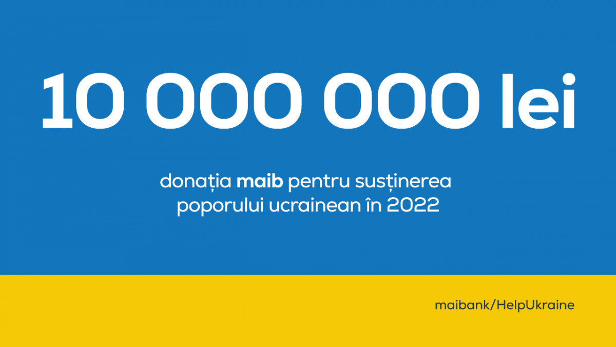 De la începutul războiului din Ucraina, maib a donat 10 000 000 de lei pentru susținerea poporului ucrainean
