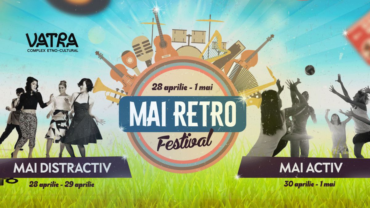 „Retro Mai” - mai distractiv, mai activ, mai retro. Programul festivalului de la Vatra