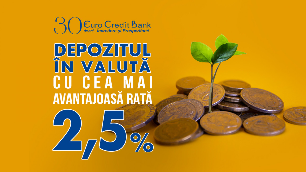 EuroCreditBank vă oferă depozite în valută, la cele mai avantajoase condiții de 2,5% anual