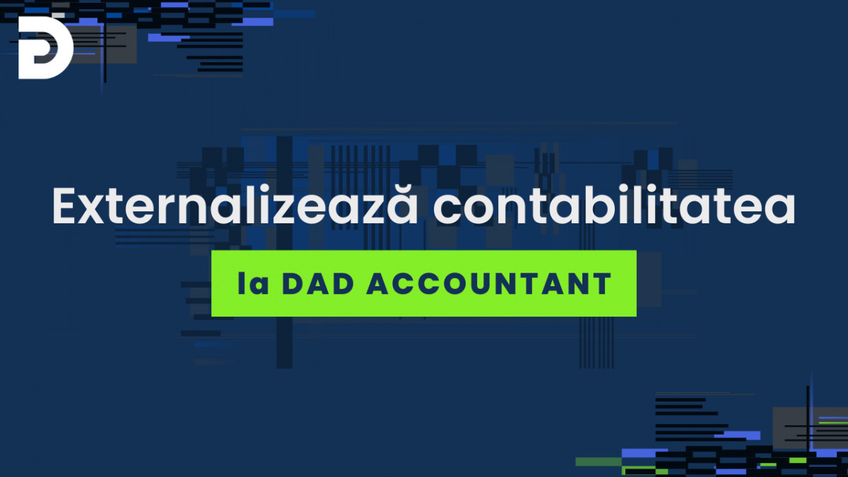 Externalizează serviciile de contabilitate a afacerii tale cu încredere către DAD Accountant