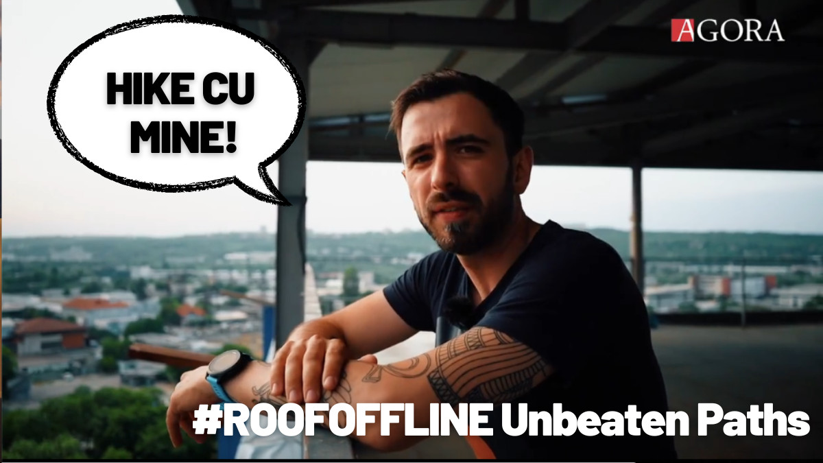 Hike cu mine (și pe acoperiș)! Descoperă proiectul AGORA care ne-a inspirat la cea mai tare aventură a lunii iulie, #ROOFOFFLINE Unbeaten paths