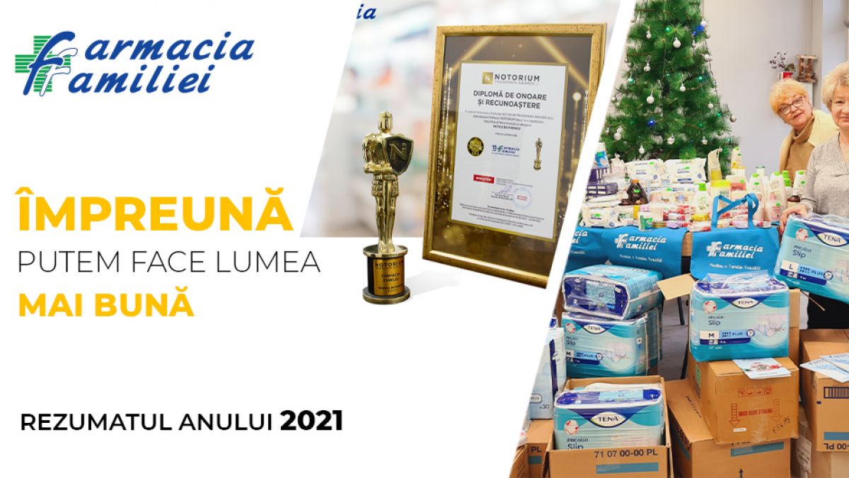 Farmacia Familiei face rezumatul anului 2021: „Împreună putem face lumea mai bună”