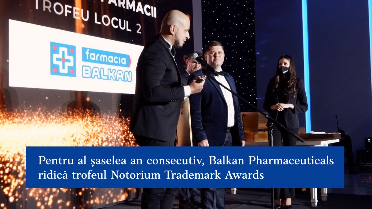 În premieră, grupul Balkan Pharmaceuticals a fost decernat cu 3 trofee Notorium Trademark Adwards (VIDEO)
