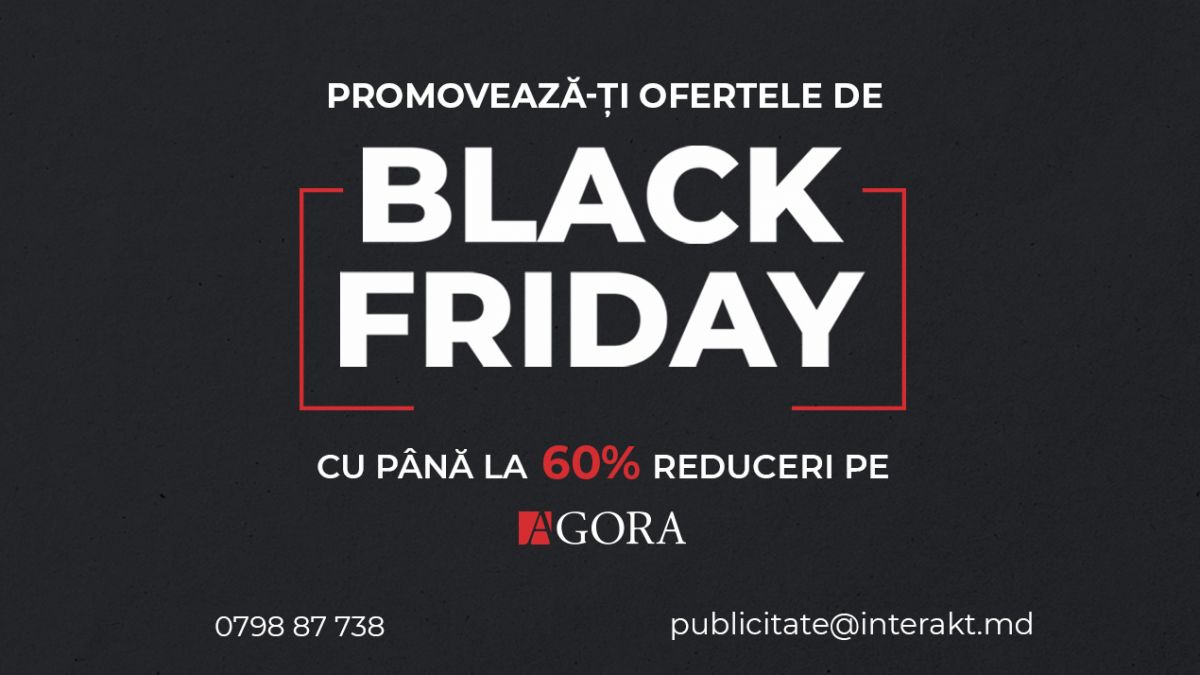 Oferta AGORA de Black Friday. Reduceri la publicitatea dedicată acestei campanii de până la -60%