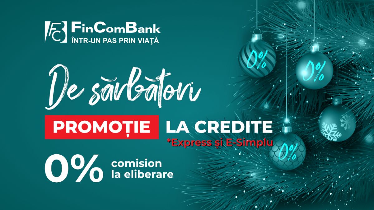 De sărbători, la FinComBank, credite pentru nevoi personale fără comision de eliberare!