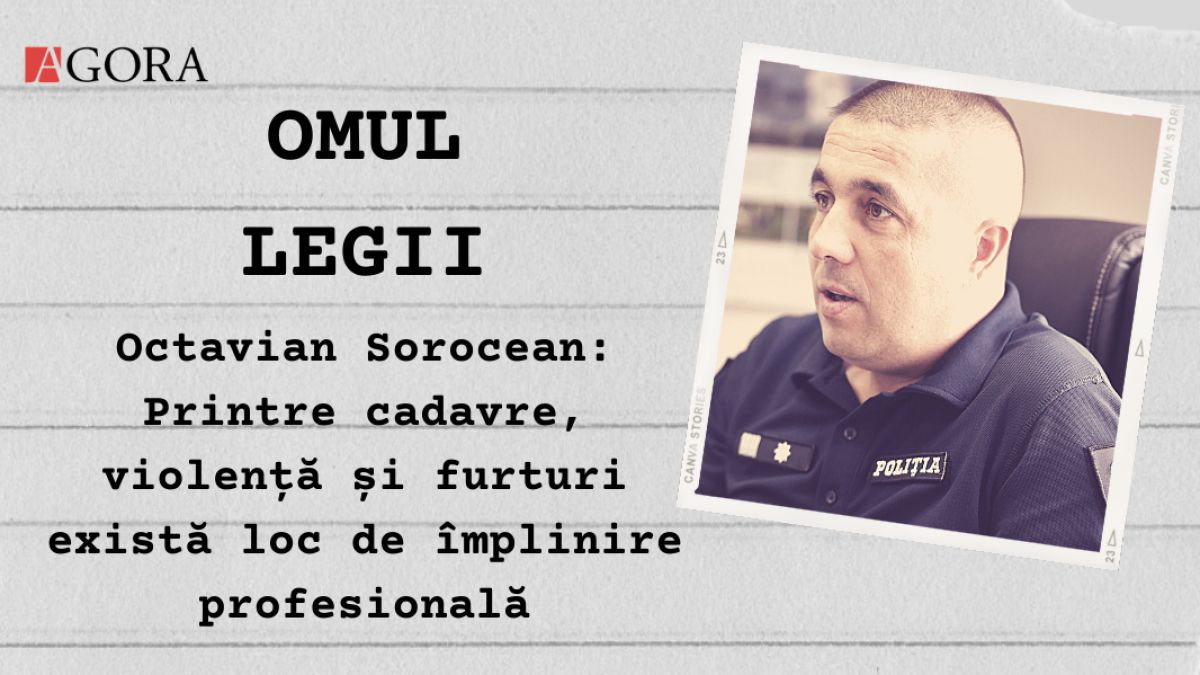 Omul legii| Octavian Sorocean: Printre cadavre, violență și furturi există loc de împlinire profesională (LONGREAD, FOTO)