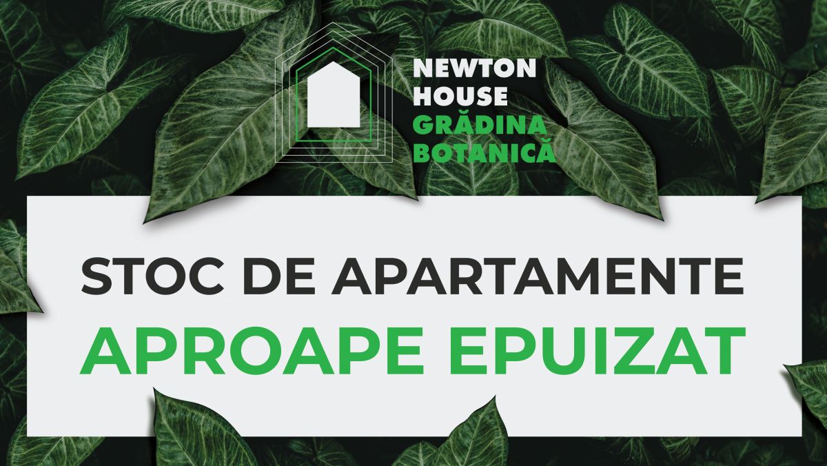 Newton House Grădina Botanică anunță stoc aproape epuizat de apartamente în Tranșa 1