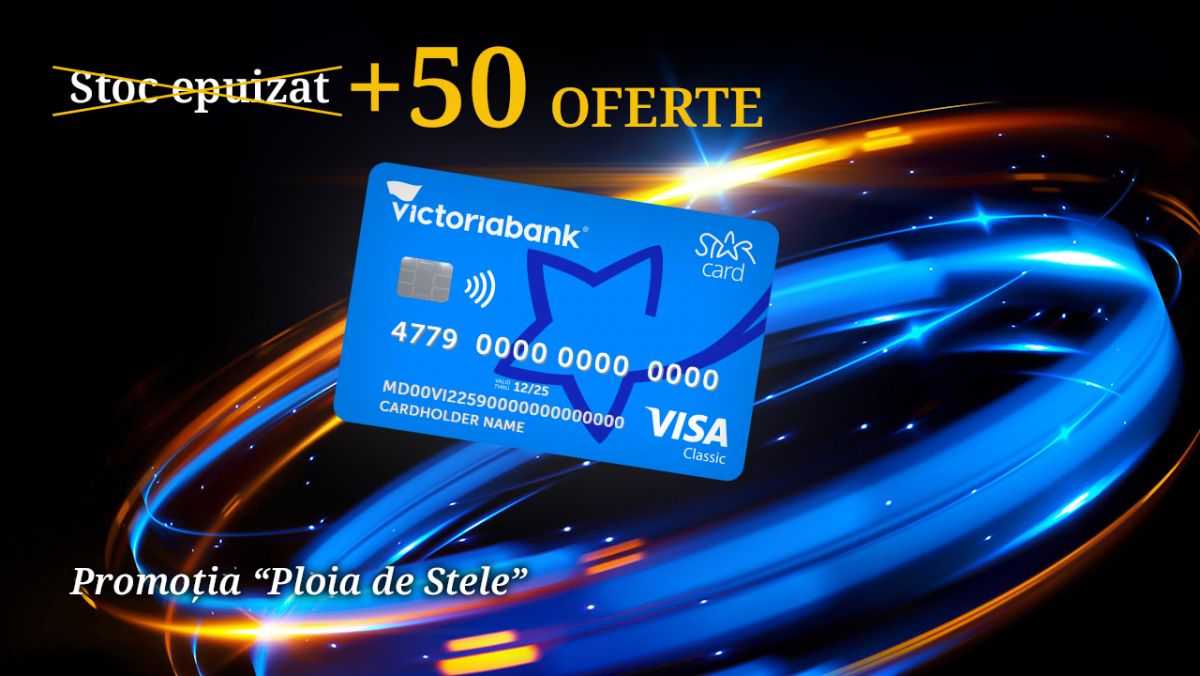 Victoriabank suplinește stocul promoției: „Ploaia de stele cu STAR Card” cu încă 50 de oferte