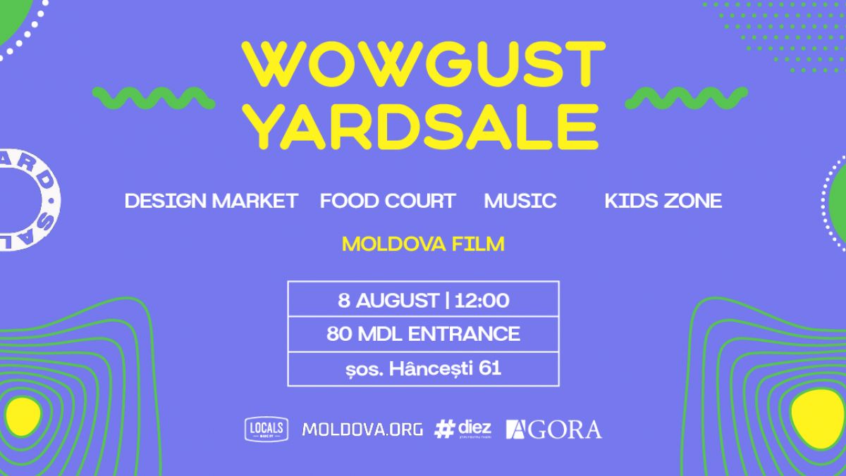 WOWGUST - un nou eveniment Yardsale, desfășurat la MoldovaFilm