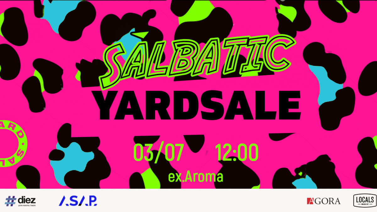 Vara aceasta ai parte de YardSale Sălbatic! Vezi ce te așteaptă la evenimentul din 3 iulie
