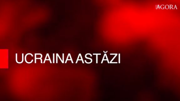 Sinteza AGORA: Ziua 27 - Ucraina continuă să opună rezistență invaziei militarilor ruși (VIDEO)