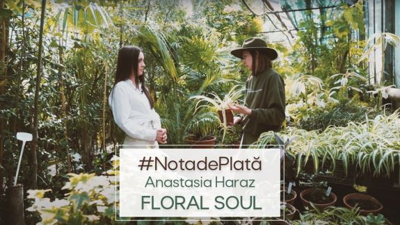Anastasia Haraz, despre Floral Soul, înverzirea spațiilor, cum să inițiezi o afacere fără investiții mari, perspectiva de creștere de până la 1.000.000 de dolari | Nota de Plată (VIDEO) 