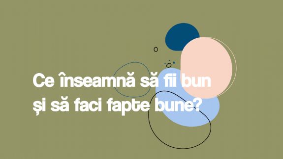 Start BINE de la mine: persoanele publice susțin Săptămâna Bunătății cu propriile exemple de implicare (VIDEO)